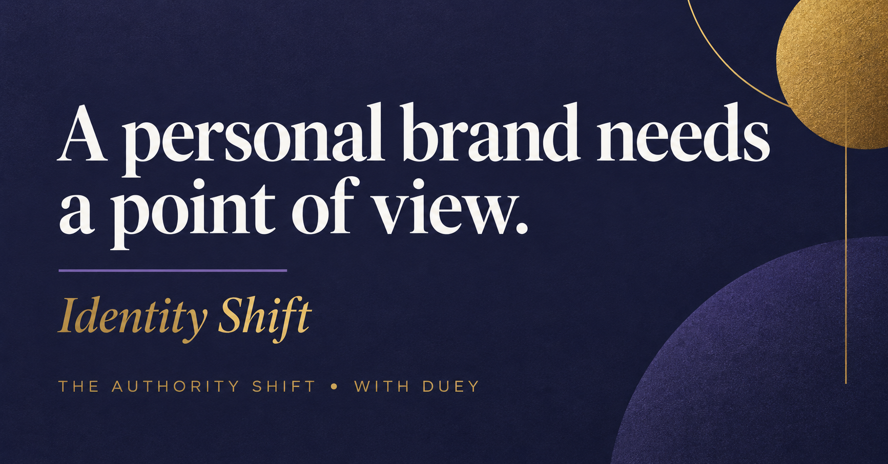 A personal brand needs a point of view.